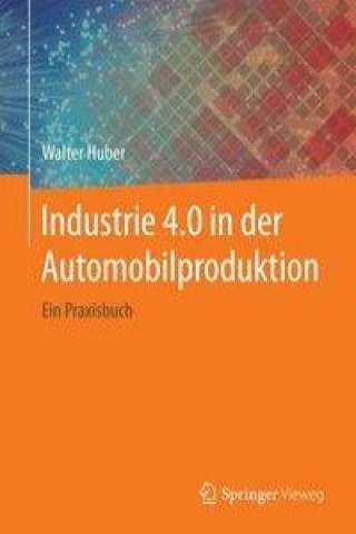 Kniha Industrie 4.0 in der Automobilproduktion Walter Huber
