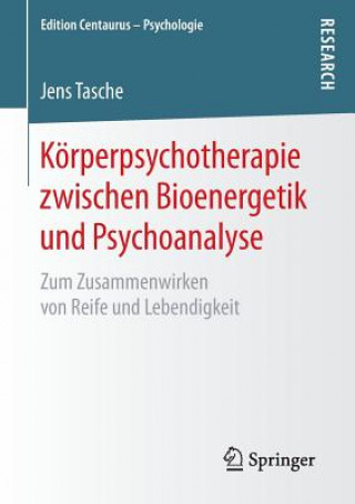 Carte Koerperpsychotherapie Zwischen Bioenergetik Und Psychoanalyse Jens Tasche