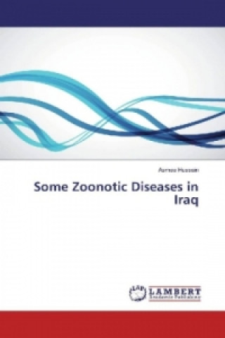 Könyv Some Zoonotic Diseases in Iraq Asmaa Hussain