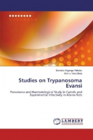 Książka Studies on Trypanosoma Evansi Samaila Argungu Yakubu