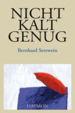 Книга Nicht kalt genug Bernhard Setzwein