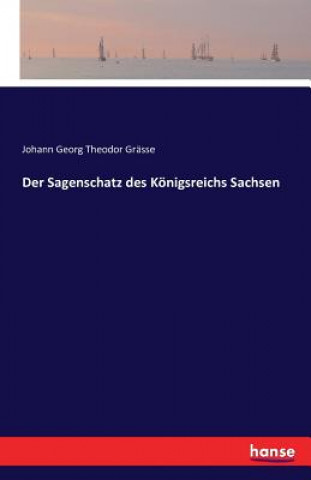 Buch Sagenschatz des Koenigsreichs Sachsen Johann Georg Theodor Grasse