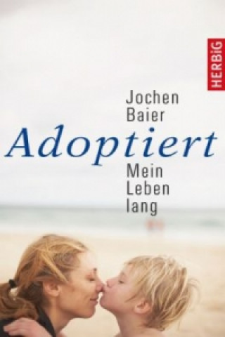 Kniha Adoptiert - Mein Leben lang Jochen Baier
