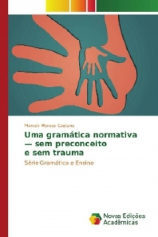 Könyv Uma gramática normativa - sem preconceito e sem trauma Marcelo Moraes Caetano