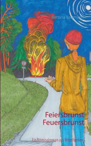 Buch Feiersbrunst Feuersbrunst Bettina Baumann