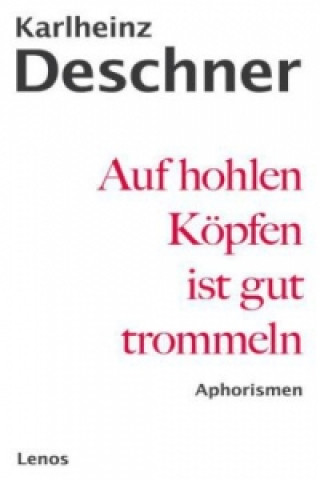 Kniha Auf hohlen Köpfen ist gut trommeln Karlheinz Deschner