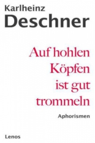 Libro Auf hohlen Köpfen ist gut trommeln Karlheinz Deschner