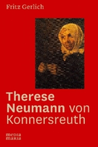 Kniha Therese Neumann von Konnersreuth Fritz Gerlich