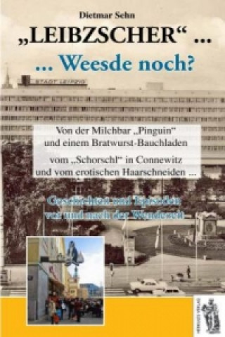 Kniha "Leibzscher" ... Wisst ihr noch? Dietmar Sehn