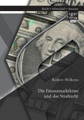 Книга Finanzmarktkrise und das Strafrecht Robert Wilkens