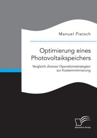 Książka Optimierung eines Photovoltaikspeichers. Vergleich diverser Operationsstrategien zur Kostenminimierung Manuel Pietsch