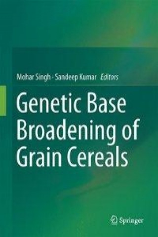 Knjiga Broadening the Genetic Base of Grain Cereals Mohar Singh