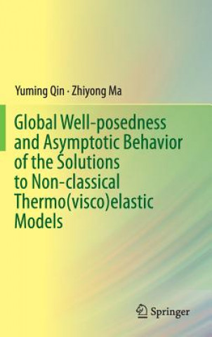 Carte Global Well-posedness and Asymptotic Behavior of the Solutions to Non-classical Thermo(visco)elastic Models Yuming Qin