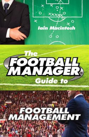 Kniha Football Manager's Guide to Football Management Iain Macintosh