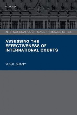 Kniha Assessing the Effectiveness of International Courts Yuval Shany