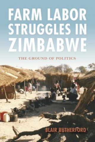 Kniha Farm Labor Struggles in Zimbabwe BLAIR RUTHERFORD