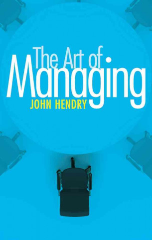 Kniha Art of Managing John Hendry