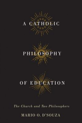 Könyv Catholic Philosophy of Education Mario O D'Souza
