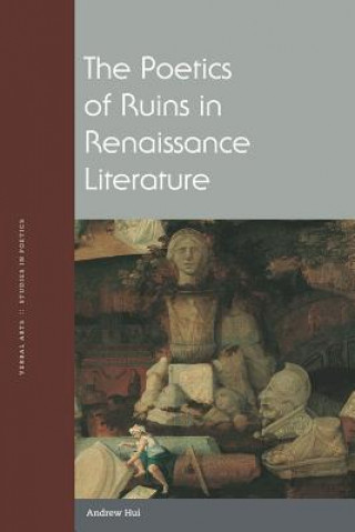 Книга Poetics of Ruins in Renaissance Literature ANDREW HUI