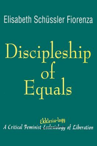 Knjiga Discipleship of Equals Elisabeth Schussler Fiorenza