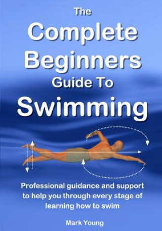 Knjiga Complete Beginners Guide to Swimming Mark Young