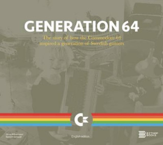 Carte Generation 64 - How the Commodore 64 Inspired a Generation of Swedish Gamers Bitmap Books