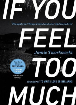 Książka If You Feel Too Much - Expanded Edition Jamie Tworkowski
