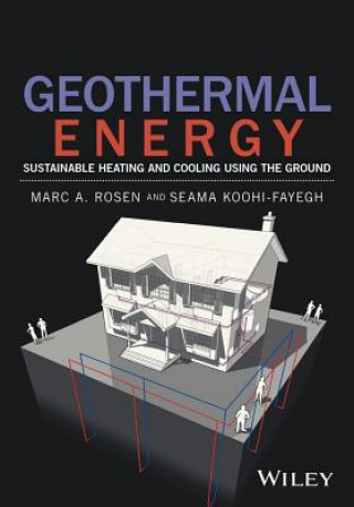 Kniha Geothermal Energy - Sustainable Heating and Cooling Using the Ground Marc A. Rosen