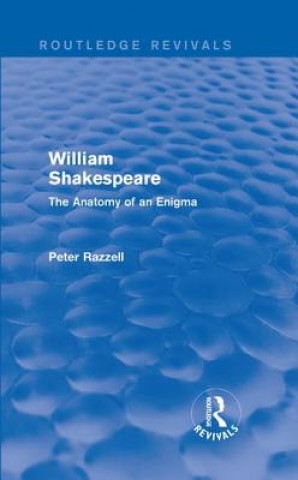 Kniha Routledge Revivals: William Shakespeare: The Anatomy of an Enigma (1990) Peter Razzell