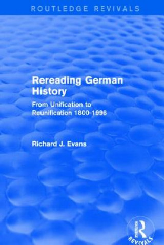 Книга Rereading German History (Routledge Revivals) Richard J. Evans