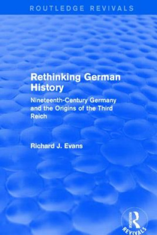 Knjiga Rethinking German History (Routledge Revivals) Richard J. Evans
