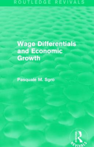 Könyv Wage Differentials and Economic Growth (Routledge Revivals) Pasquale Sgro