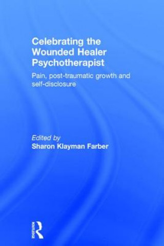 Könyv Celebrating the Wounded Healer Psychotherapist 