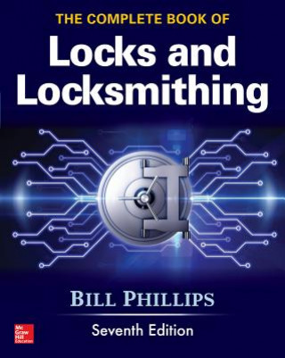 Carte Complete Book of Locks and Locksmithing, Seventh Edition Bill Phillips