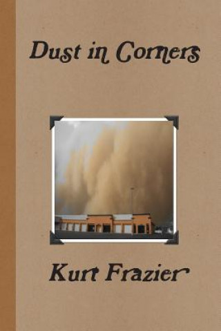 Kniha Dust in Corners Kurt Frazier