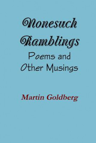 Kniha Nonesuch Ramblings: Poems and Other Musings Martin Goldberg