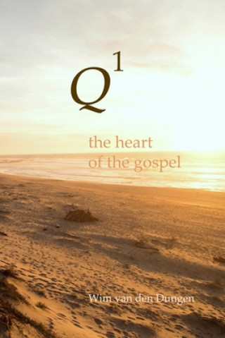 Kniha Q1 : the Heart of the Gospel Wim van den Dungen