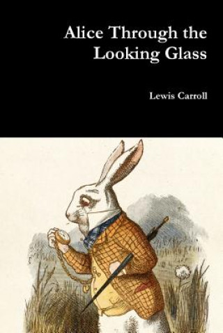 Carte Alice Through the Looking Glass Lewis Carroll