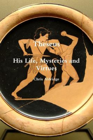 Carte Theseus: His Life, Mysteries and Virtues Chris Aldridge