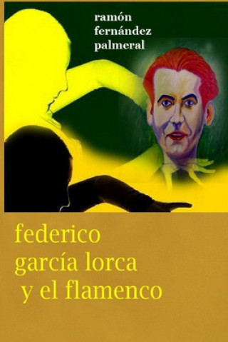 Kniha Federico Garcia Lorca y el Flamenco Ramon Fernandez Palmeral