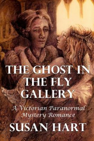 Buch Ghost in the Fly Gallery: A Victorian Paranormal Mystery Romance Susan Hart