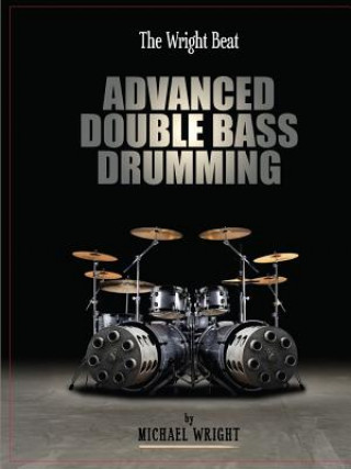 Книга Wright Beat - Advanced Double Bass Drumming Michael Wright