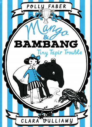Könyv Mango & Bambang: Tiny Tapir Trouble (Book Three) Polly Faber