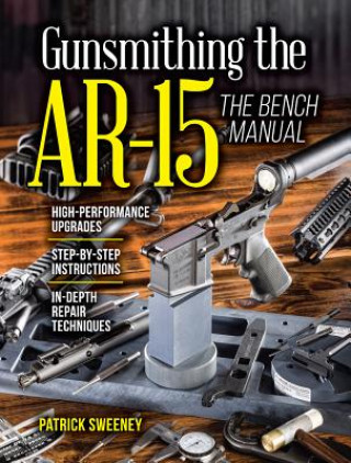 Książka Gunsmithing the AR-15, The Bench Manual PATRICK SWEENEY