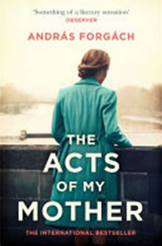 Book Acts of My Mother ANDRAS FORGACH