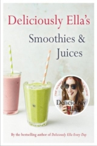Knjiga Deliciously Ella: Smoothies & Juices Ella Woodward