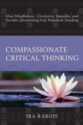 Knjiga Compassionate Critical Thinking Ira Rabois