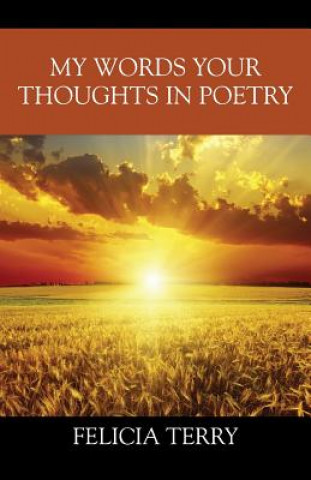 Książka My Words Your Thoughts in Poetry FELICIA TERRY