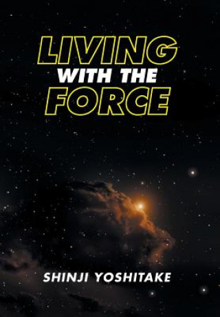 Kniha Living with the Force SHINJI YOSHITAKE