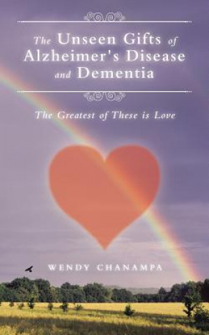 Carte Unseen Gifts of Alzheimer's Disease and Dementia WENDY CHANAMPA
